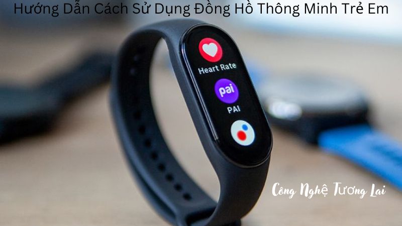 cach su dung dong ho thong minh tre em