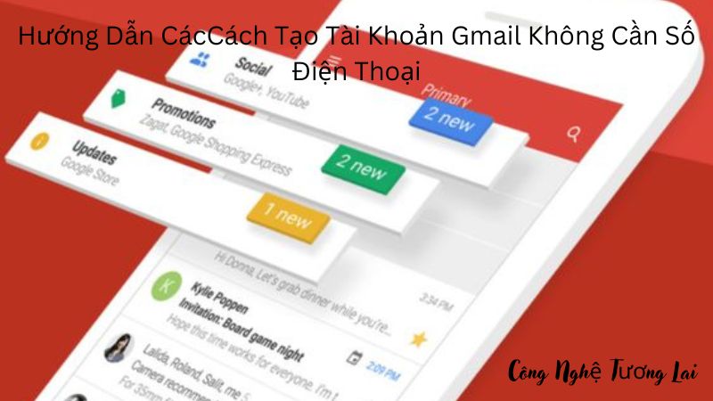 cách tạo tài khoản gmail không cần số điện thoại