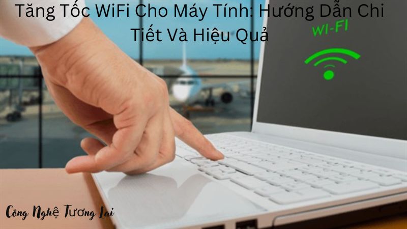 tăng tốc wifi cho máy tính (2)